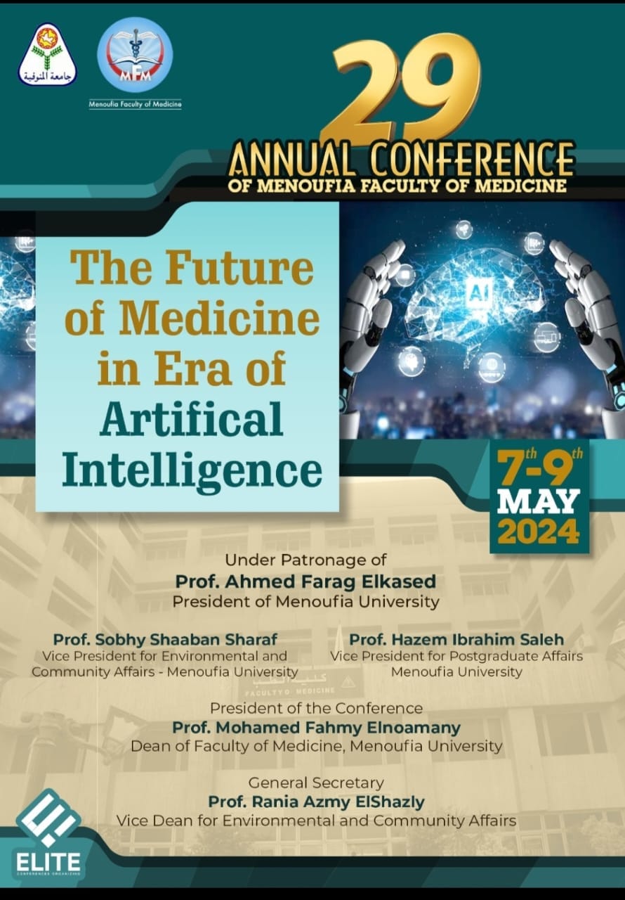 المؤتمر السنوى التاسع و العشرون لكلية الطب جامعة المنوفية (مستقبل الطب في عصر الذكاء الإصطناعي)في الفترة من 7-9 مايو 