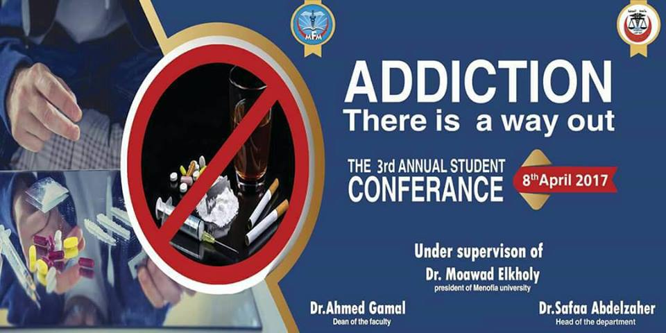 المؤتمر العلمي السنوي الثالث لقسم الطب الشرعي و السموم الإكلينيكية تحت عنوان ( Addiction: There is a Way Out)
